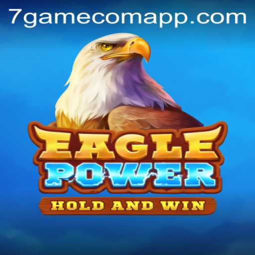 Discover the Thrilling World of EaglePower on 7game.com