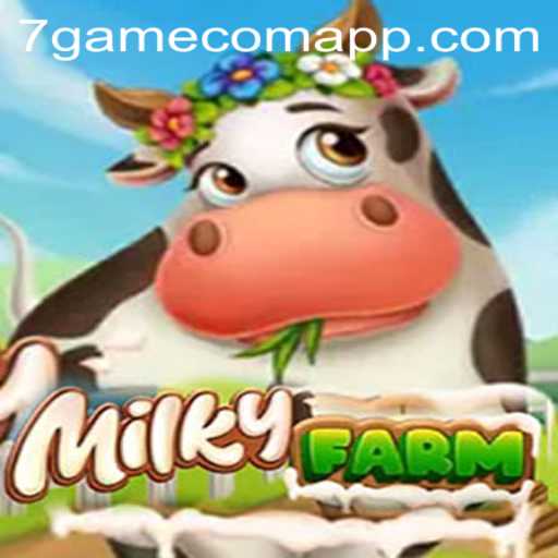 Immerse Yourself in the World of MilkyFarm on 7game.com